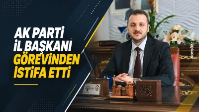AK Parti İl Başkanı g&ouml;revinden istifa etti