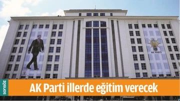 AK PARTİ İLLERDE EĞİTİM VERECEK