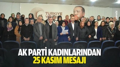 AK Parti Kadınlarından 25 Kasım mesajı