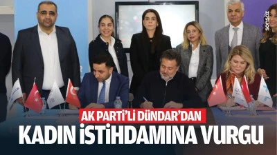 AK Parti&rsquo;li D&uuml;ndar&rsquo;dan kadın istihdamına vurgu; &ldquo;Kadınları her alanda destekliyoruz&rdquo;