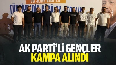 AK Parti&rsquo;li gen&ccedil;ler, kampa alındı