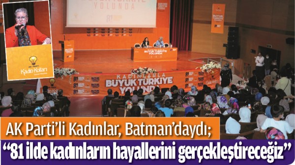 AK PARTİ&rsquo;Lİ KADINLAR, BATMAN&rsquo;DAYDI