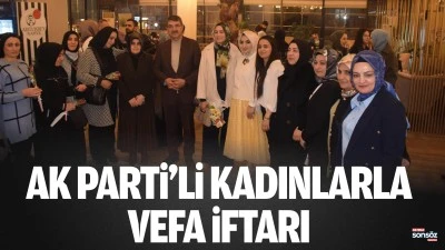 AK Parti&rsquo;li Kadınlarla vefa iftarı