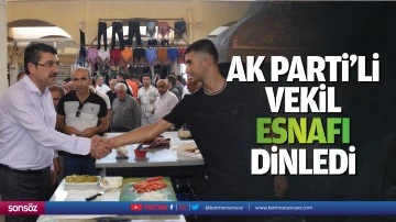 Ak Parti&rsquo;li Vekil, esnafı dinledi
