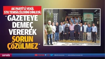 AK Parti&rsquo;li Vekil, STK temsilcilerini dinledi; &ldquo;Gazeteye deme&ccedil; vererek sorun &ccedil;&ouml;z&uuml;lmez&rdquo;