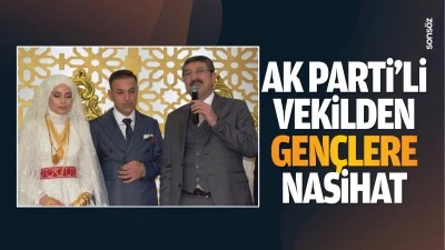 AK Parti&rsquo;li Vekilden gen&ccedil;lere nasihat