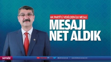 AK Parti&rsquo;li Vekilden ilk mesaj; Mesajı net aldık