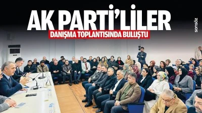 AK Parti&rsquo;liler danışma toplantısında buluştu