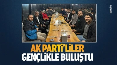 AK Parti&rsquo;liler, gen&ccedil;likle buluştu