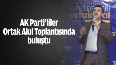 AK Parti&rsquo;liler Ortak Akıl Toplantısında buluştu