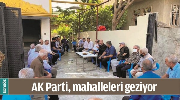 AK PARTİ, MAHALLELERİ GEZİYOR