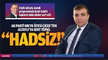 AK Parti MKYK &Uuml;yesi &Ccedil;i&ccedil;ek&rsquo;ten Altaylı&rsquo;ya sert tepki; &ldquo;Hadsiz!&rdquo;