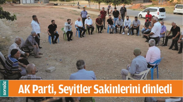 AK PARTİ, SEYİTLER SAKİNLERİNİ DİNLEDİ