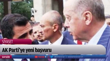AK Parti&rsquo;ye yeni başvuru