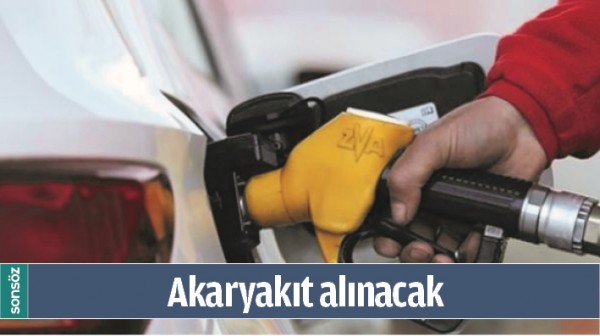 AKARYAKIT ALINACAK