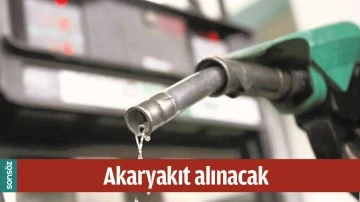 AKARYAKIT ALINACAK