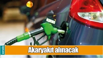 AKARYAKIT ALINACAK