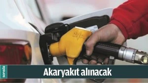 AKARYAKIT ALINACAK