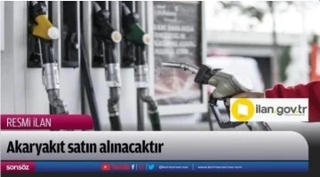 Akaryakıt alınacaktır