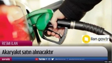 Akaryakıt alınacaktır