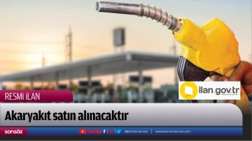 Akaryakıt satın alınacaktır