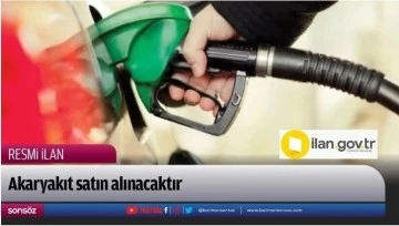 Akaryakıt satın alınacaktır