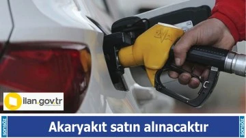 Akaryakıt satın alınacaktır