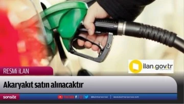 Akaryakıt satın alınacaktır