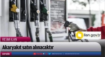 Akaryakıt satın alınacaktır