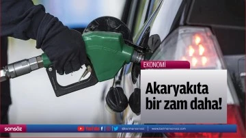 Akaryakıta bir zam daha!