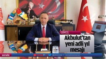 Akbulut'tan yeni adli yıl mesajı