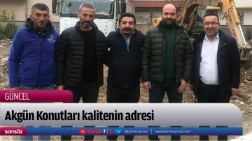 Akg&uuml;n Konutları kalitenin adresi