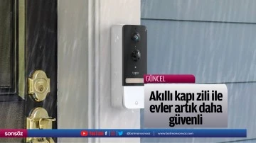 Akıllı kapı zili ile evler artık daha g&uuml;venli