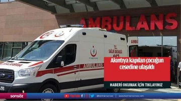 Akıntıya kapılan &ccedil;ocuğun cesedine ulaşıldı