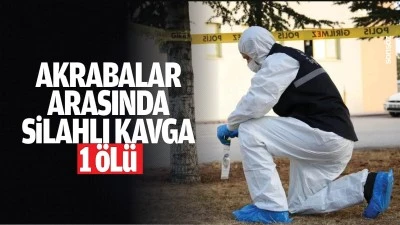 Akrabalar arasında silahlı kavga: 1 &ouml;l&uuml;