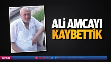 Ali amcayı kaybettik