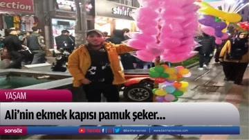 Ali&rsquo;nin ekmek kapısı pamuk şeker&hellip;