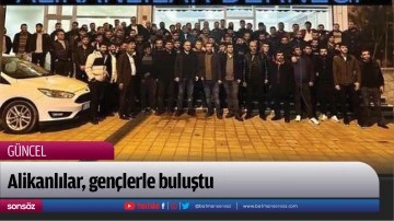 Alikanlılar, gen&ccedil;lerle buluştu