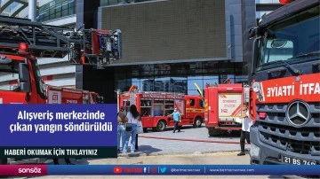 Alışveriş merkezinde &ccedil;ıkan yangın s&ouml;nd&uuml;r&uuml;ld&uuml;