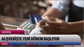 Alışverişte yeni d&ouml;nem başlıyor