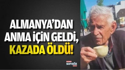 Almanya&rsquo;dan anma i&ccedil;in geldi, kazada &ouml;ld&uuml;!