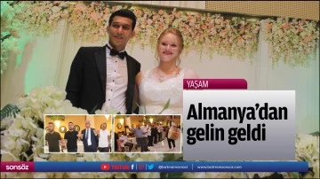 Almanya&rsquo;dan gelin geldi