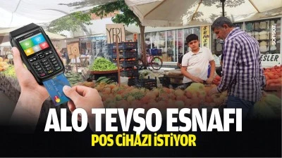 Alo Tevşo Esnafı POS cihazı istiyor
