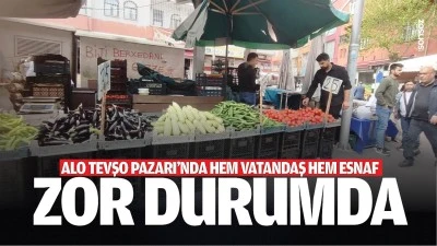 Alo Tevşo Pazarı&rsquo;nda Hem Vatandaş Hem Esnaf Zor Durumda