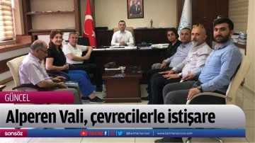 Alperen Vali, &ccedil;evrecilerle istişare yaptı