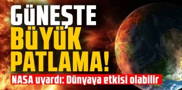Altı yılın en g&uuml;&ccedil;l&uuml; G&uuml;neş patlaması ger&ccedil;ekleşti