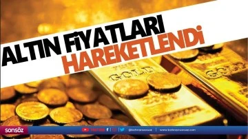Altın fiyatları hareketlendi!