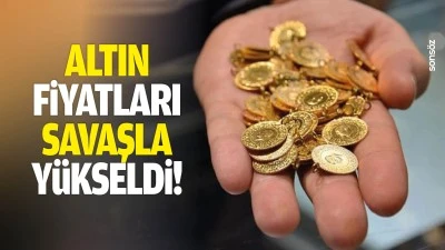 Altın fiyatları savaşla y&uuml;kseldi!