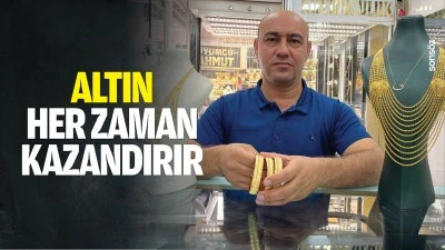 Altın her zaman kazandırır