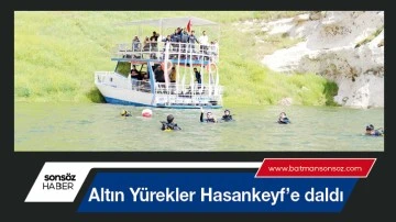 Altın Y&uuml;rekler Hasankeyf&rsquo;e daldı